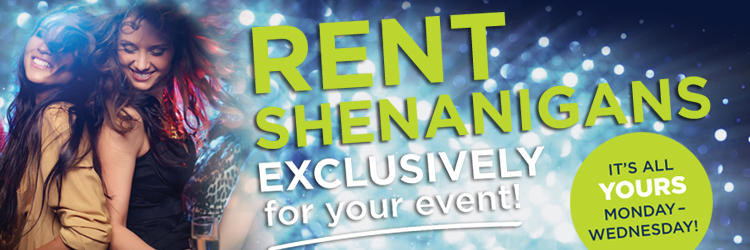Shenanigans Exclusive Facility Rental
